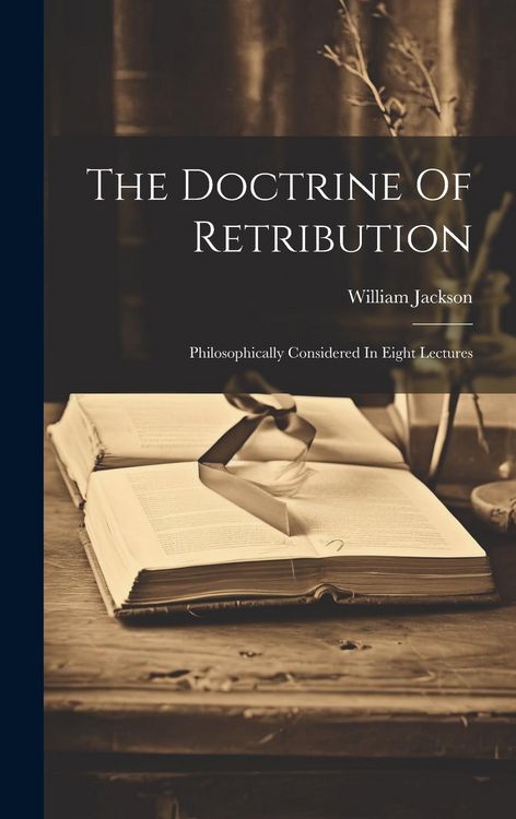 Produktbild: The Doctrine Of Retribution: Philosophically Considered In Eight Lectures