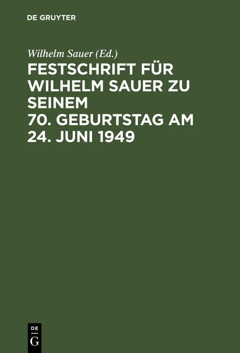 Produktbild: Festschrift f&uuml;r Wilhelm Sauer zu seinem 70. Geburtstag am 24. Juni 1949