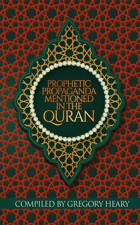 Produktbild: Heary, G: Prophetic Propaganda mentioned in the Quran