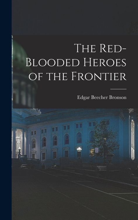 Produktbild: The Red-Blooded Heroes of the Frontier