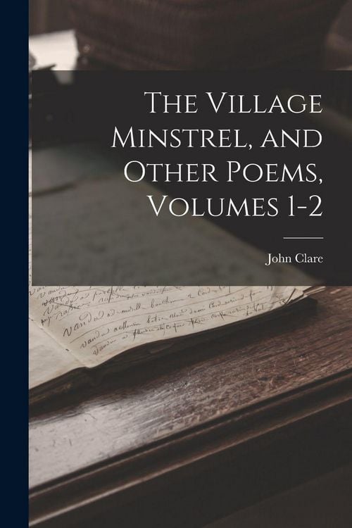 Produktbild: The Village Minstrel, and Other Poems, Volumes 1-2