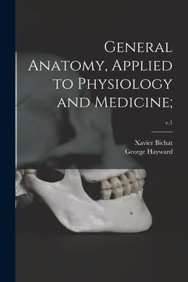 Produktbild: General Anatomy, Applied to Physiology and Medicine;; v.1