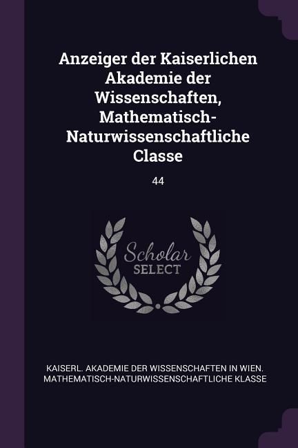 Produktbild: Anzeiger der Kaiserlichen Akademie der Wissenschaften, Mathematisch-Naturwissenschaftliche Classe
