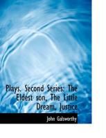 Produktbild: Plays. Second Series: The Eldest Son, the Little Dream, Justice
