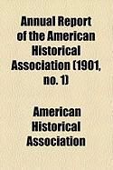 Produktbild: Annual Report of the American Historical Association (1901, No. 1)