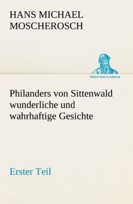 Produktbild: Philanders von Sittenwald wunderliche und wahrhaftige Gesichte - Erster Teil