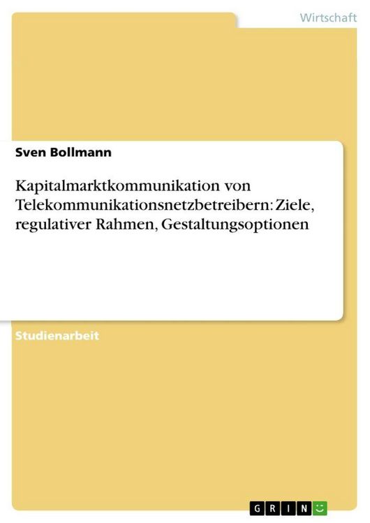 Produktbild: Kapitalmarktkommunikation von Telekommunikationsnetzbetreibern: Ziele, regulativer Rahmen, Gestaltungsoptionen