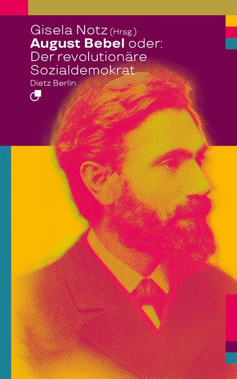 Produktbild: August Bebel oder: Der revolution&auml;re Sozialdemokrat