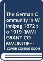 Produktbild: Grenke, A:  The German Community in Winnipeg, 1872-1919