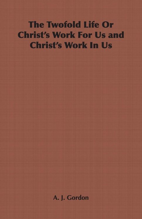 Produktbild: The Twofold Life or Christ's Work for Us and Christ's Work in Us