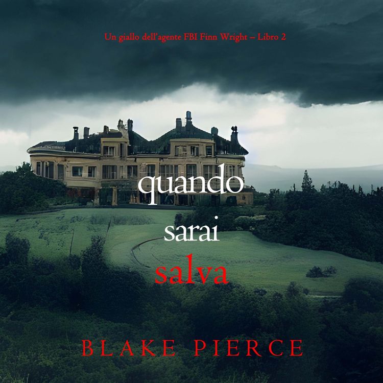 Produktbild: Quando sarai salva (Un giallo dell'agente FBI Finn Wright &ndash; Libro 2)