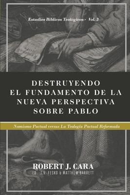 Produktbild: Destruyendo el fundamento de la Nueva Perspectiva sobre Pablo: Nomismo Pactual versus la Teologia Pactual Reformada