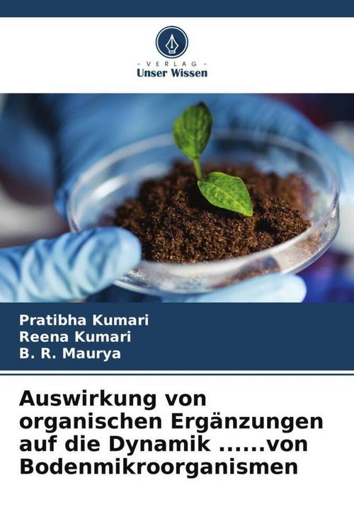 Produktbild: Auswirkung von organischen Erg&auml;nzungen auf die Dynamik ......von Bodenmikroorganismen