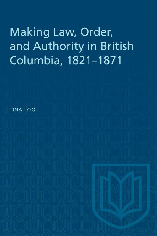 Produktbild: Making Law, Order, and Authority in British Columbia, 1821-1871