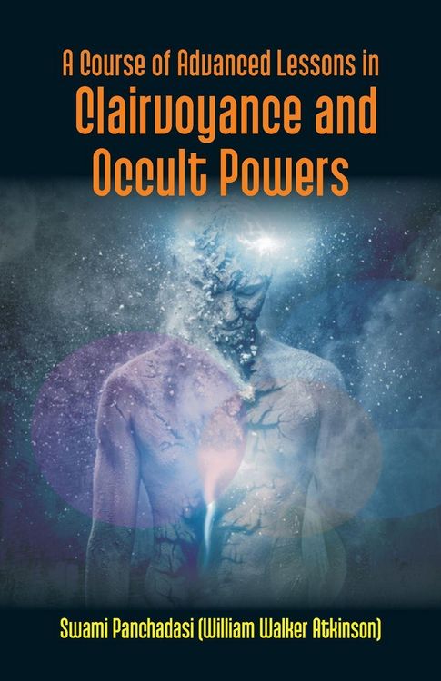 Produktbild: A Course Of Advanced Lessons In Clairvoyance And Occult Powers