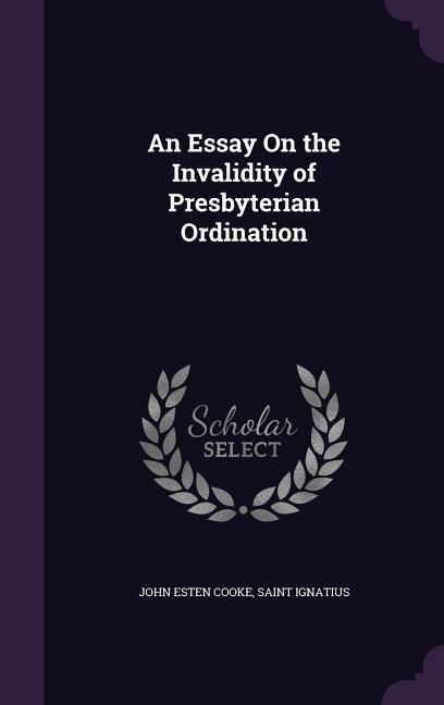 Produktbild: An Essay On the Invalidity of Presbyterian Ordination