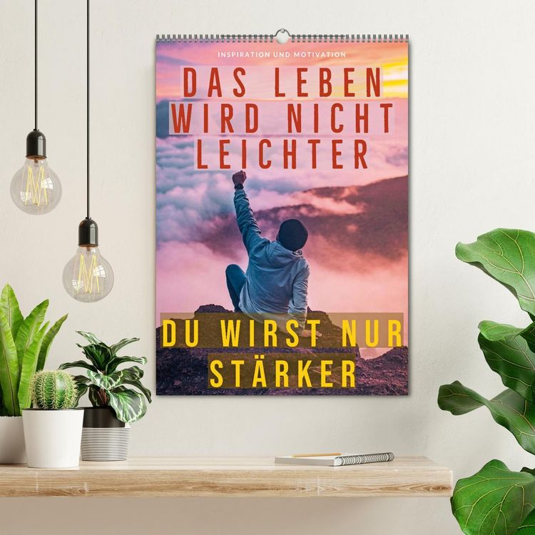 Produktbild: Dein monatlicher Motivationsschub: Das Leben wird nicht leichter, Du wirst nur st&auml;rker. (Wandkalender 2026 DIN A2 hoch), CALVENDO Monatskalender