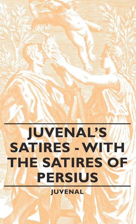 Produktbild: Juvenal's Satires - With the Satires of Persius