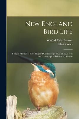 Produktbild: New England Bird Life; Being a Manual of New England Ornithology: Rev.and Ed. From the Manuscript of Winfrid A. Stearns