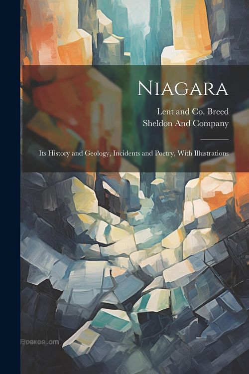 Produktbild: Niagara: Its History and Geology, Incidents and Poetry, With Illustrations