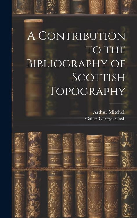 Produktbild: A Contribution to the Bibliography of Scottish Topography