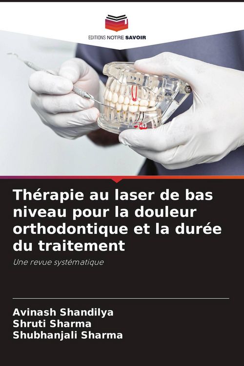 Produktbild: Th&eacute;rapie au laser de bas niveau pour la douleur orthodontique et la dur&eacute;e du traitement
