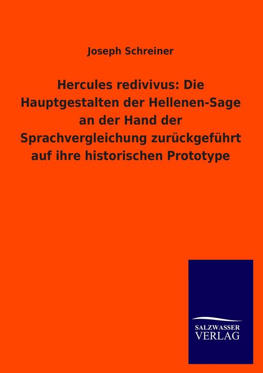 Produktbild: Hercules redivivus: Die Hauptgestalten der Hellenen-Sage an der Hand der Sprachvergleichung zur&uuml;ckgef&uuml;hrt auf ihre historischen Prototype
