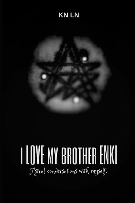 Produktbild: I Love My Brother Enki: Astral conversations with myself.