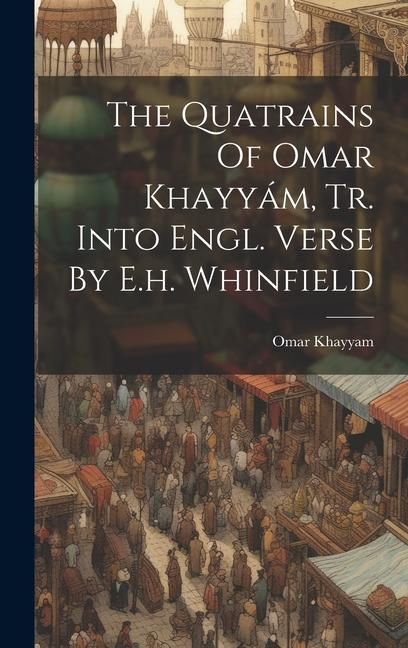 Produktbild: The Quatrains Of Omar Khayy&aacute;m, Tr. Into Engl. Verse By E.h. Whinfield