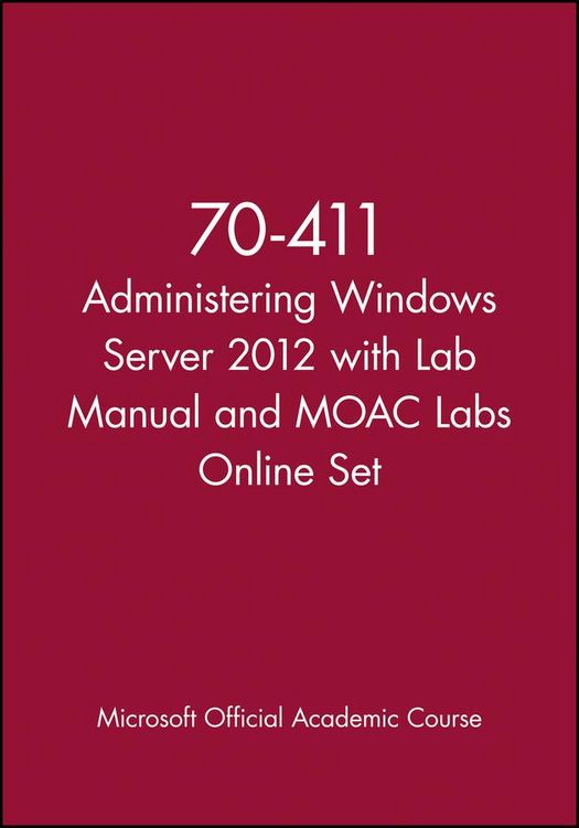 Produktbild: Microsoft Official Academic Course: 70-411 Administering Win
