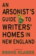Produktbild: An Arsonist's Guide to Writers' Homes in New England