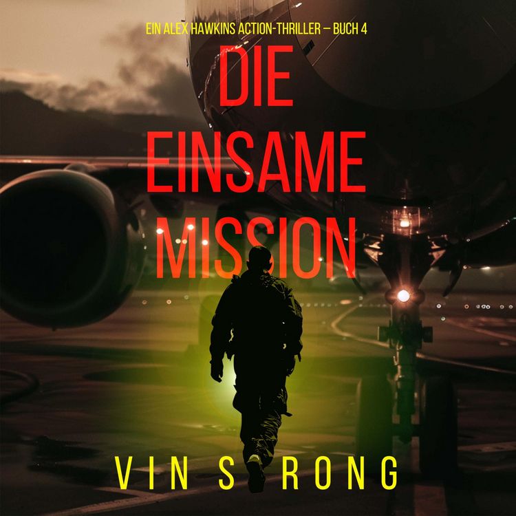 Produktbild: Die Einsame Mission (Ein Alex Hawkins Action-Thriller &ndash; Buch 4)