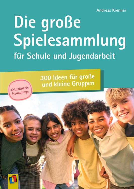 Produktbild: Die gro&szlig;e Spielesammlung f&uuml;r Schule und Jugendarbeit: 300 Ideen f&uuml;r gro&szlig;e und kleine Gruppen