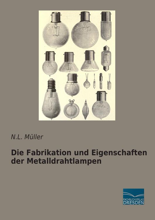 Produktbild: Die Fabrikation und Eigenschaften der Metalldrahtlampen