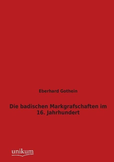 Produktbild: Gothein, E: Die badischen Markgrafschaften im 16. Jahrhunder