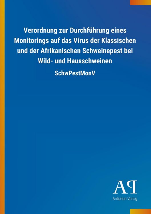 Produktbild: Verordnung zur Durchf&uuml;hrung eines Monitorings auf das Virus der Klassischen und der Afrikanischen Schweinepest bei Wild- und Hausschweinen