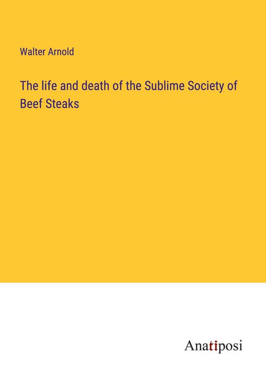 Produktbild: The life and death of the Sublime Society of Beef Steaks