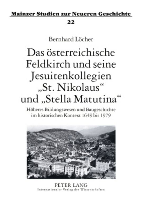 Produktbild: Das &ouml;sterreichische Feldkirch und seine Jesuitenkollegien &laquo;St. Nikolaus&raquo; und &laquo;Stella Matutina&raquo;