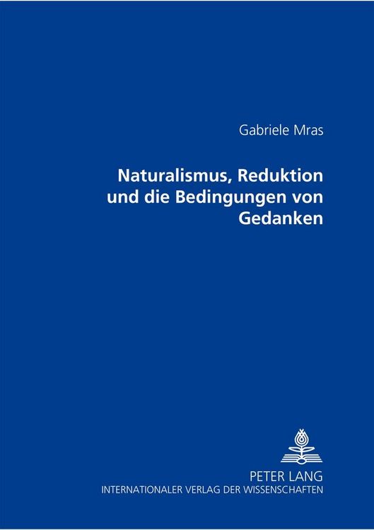 Produktbild: Naturalismus, Reduktion und die Bedingungen von Gedanken