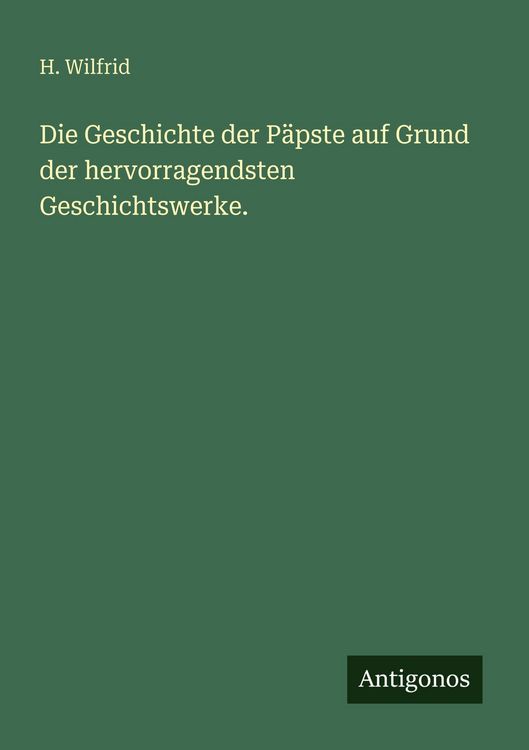 Produktbild: Die Geschichte der P&auml;pste auf Grund der hervorragendsten Geschichtswerke.
