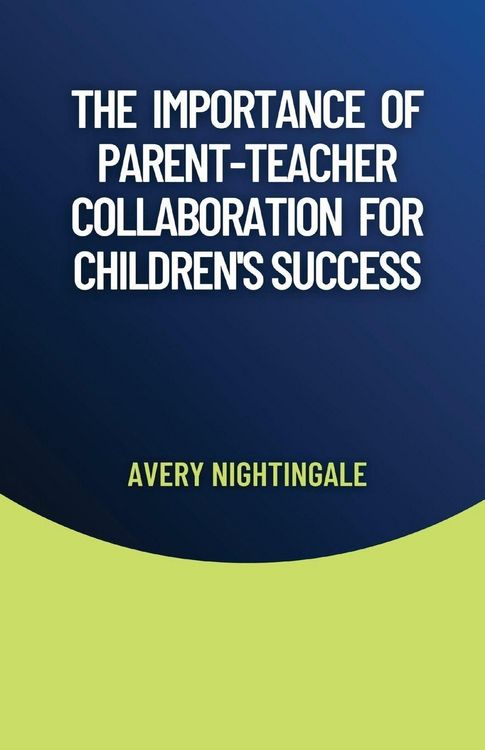 Produktbild: The Importance of Parent-Teacher Collaboration for Children's Success