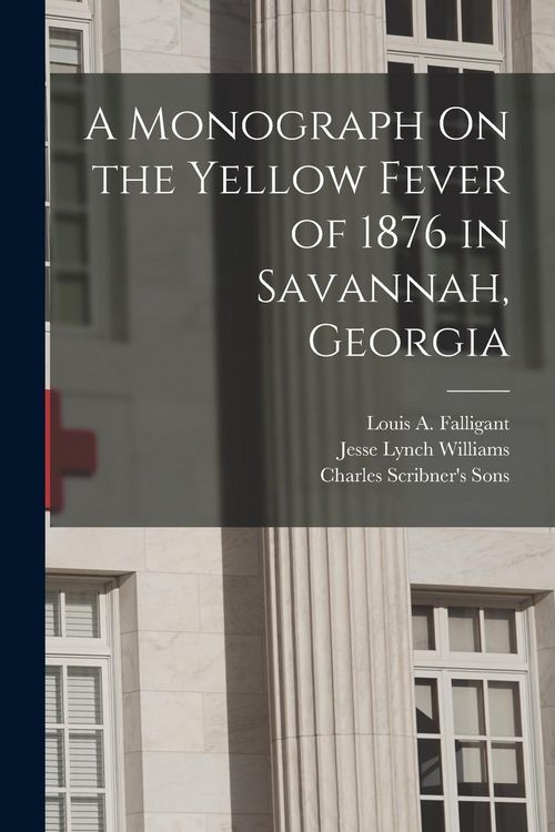 Produktbild: A Monograph On the Yellow Fever of 1876 in Savannah, Georgia