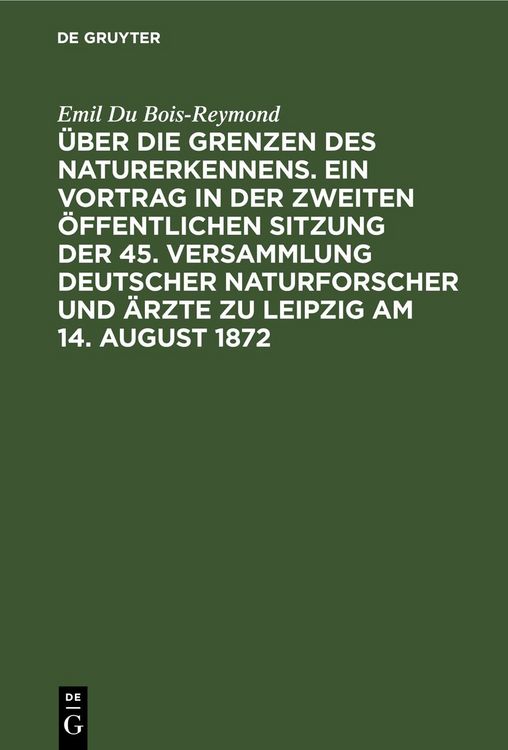 Produktbild: &Uuml;ber die Grenzen des Naturerkennens. Ein Vortrag in der Zweiten &Ouml;ffentlichen Sitzung der 45. Versammlung Deutscher Naturforscher und &Auml;rzte zu Leipzig