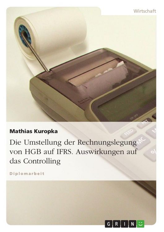 Produktbild: Die Umstellung der Rechnungslegung von HGB auf IFRS. Auswirkungen auf das Controlling