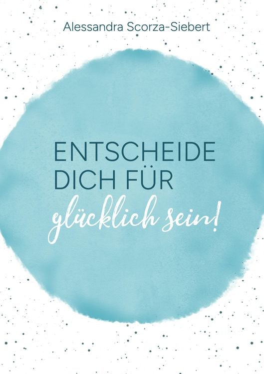Produktbild: Entscheide Dich f&uuml;r gl&uuml;cklich sein