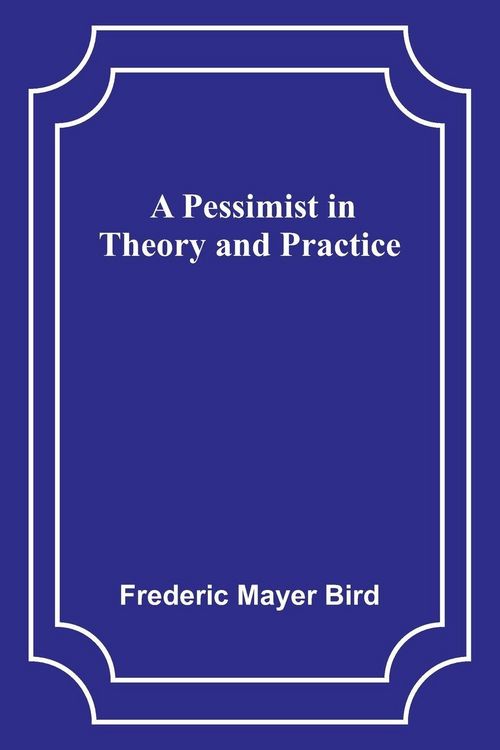 Produktbild: A Pessimist in Theory and Practice