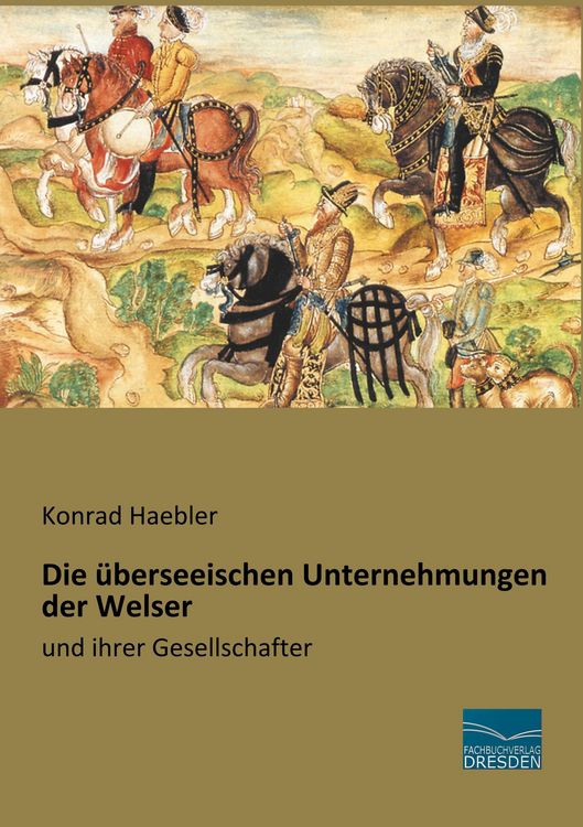 Produktbild: Die &uuml;berseeischen Unternehmungen der Welser