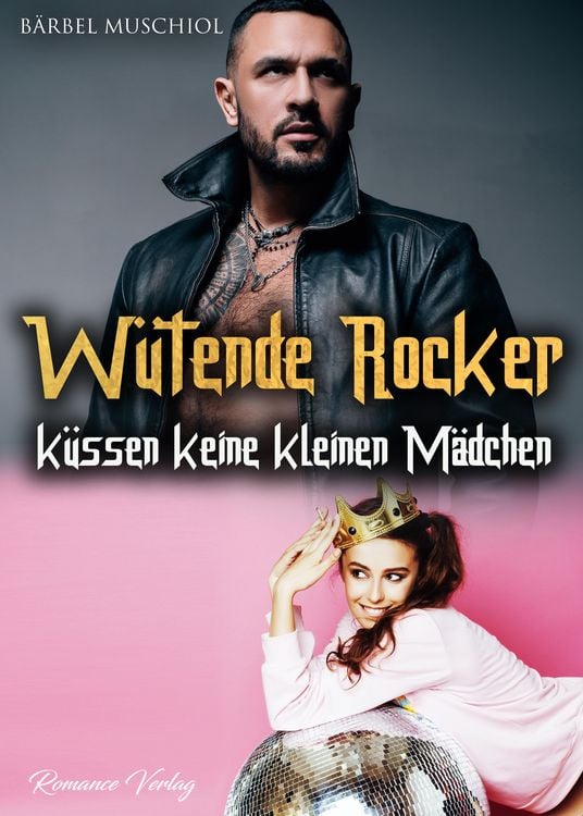 Produktbild: W&uuml;tende Rocker k&uuml;ssen keine kleinen M&auml;dchen. Rocker Romance von B&auml;rbel Muschiol