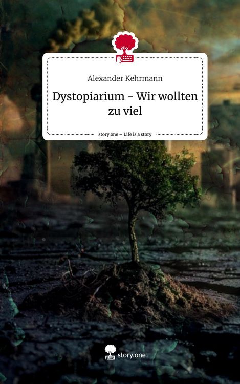 Produktbild: Dystopiarium - Wir wollten zu viel. Life is a Story - story.one