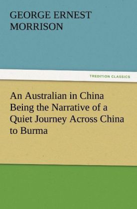 Produktbild: An Australian in China Being the Narrative of a Quiet Journey Across China to Burma